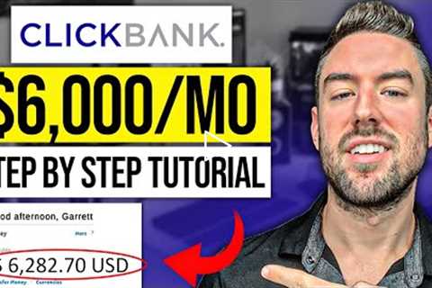 Clickbank for BEGINNERS In 2022 Step by Step! (FREE $6k+/MO Method)