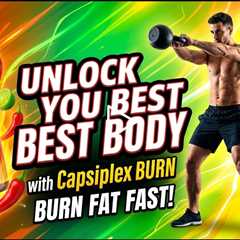 🔥Unlock Your Best Body with Capsiplex BURN – Burn Fat Fast!