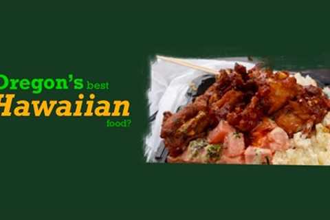 Best Hawaiian Food in Oregon? Hina Island Grindz